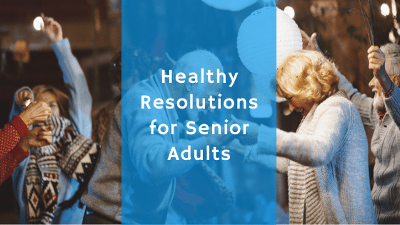 Healthy resolutions for senior adults
